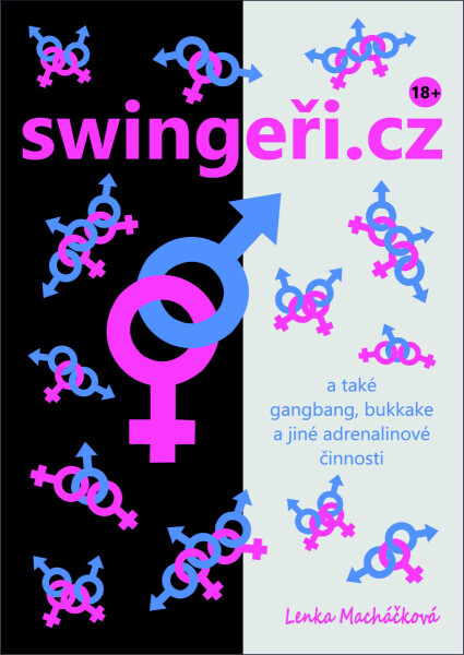 Swingeři.cz a také gangbang, bukkake a jiné adrenalinové činnosti - Lenka Macháčková