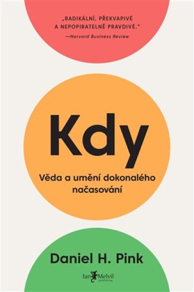 Kdy Věda umění dokonalého načasování Daniel Pink