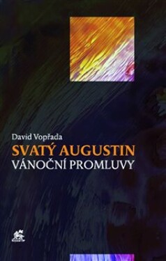 Svatý Augustin Vánoční promluvy David Vopřada