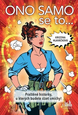 Kniha: Ono samo se to... Praštěné historky, u kterých budete slzet smíchy! od Hlaváčková Kristina