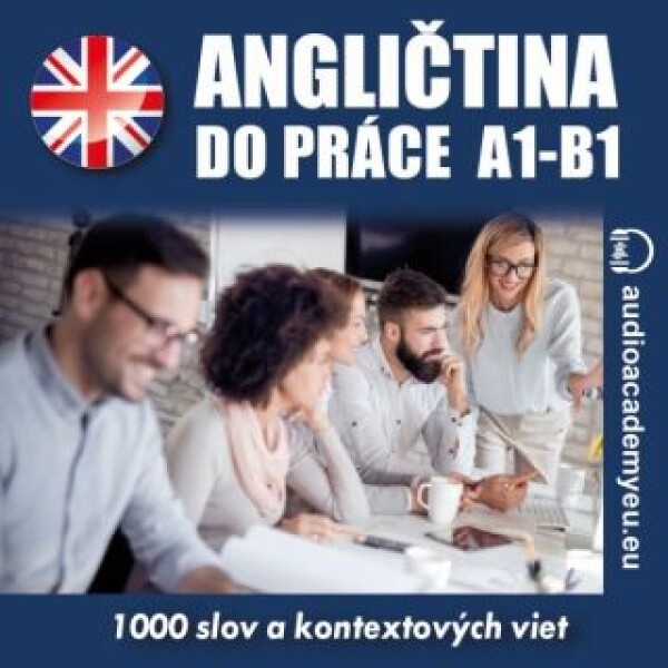 Angličtina do práce A1-B1 - audioacademyeu - audiokniha