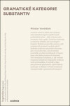 Gramatické kategorie substantiv - Miloslav Vondráček