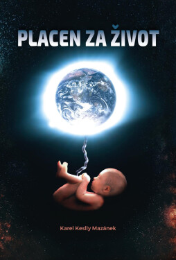 Placen za život - Karel Keslly Mazánek