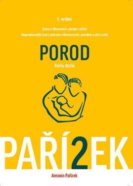 Kniha těhotenství, porodu dítěti díl Porod Antonín Pařízek