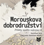 Morouskova dobrodružství - Příběhy malého nalezence II - Stanislava Bílá