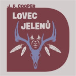 Lovec jelenů - 2 (Čte Otakar Brousek) (audiokniha) - James Fenimore Cooper