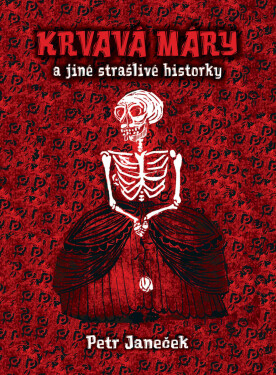 Krvavá Máry a jiné strašlivé historky - Petr Janeček