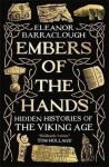 Embers of the Hands: Hidden Histories of the Viking Age - Eleanor Barraclough