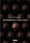 Neandertálci jsou tady!