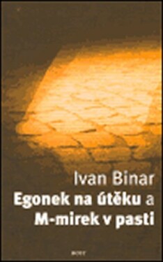 Egonek na útěku M-mirek pasti Ivan Binar