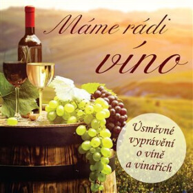 Máme rádi víno - Úsměvné vyprávění o víně a vinařích - CD (audiokniha) - Rudolf Křesťan