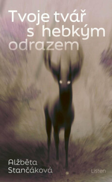 Tvoje tvář s hebkým odrazem - Alžběta Stančáková
