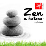 Zen a hotovo - Leo Babauta