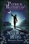 The Narrow Road Between Desires: A Kingkiller Chronicle Novella - Patrick Rothfuss