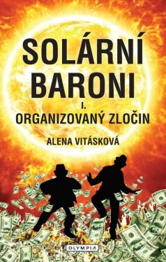 Solární Baroni I. - Organizovaný zločin - Alena Vitásková