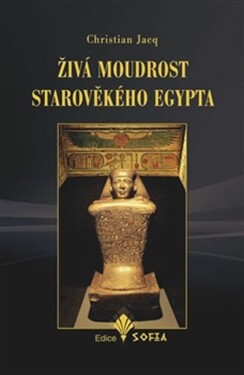 Živá moudrost starověkého Egypta Christian Jacq