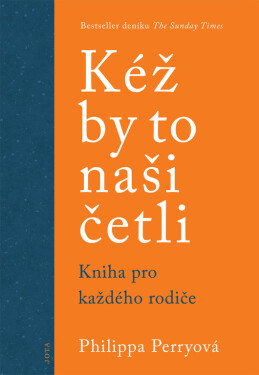 Kéž by to naši četli - Kniha pro každého rodiče - Philippa Perry