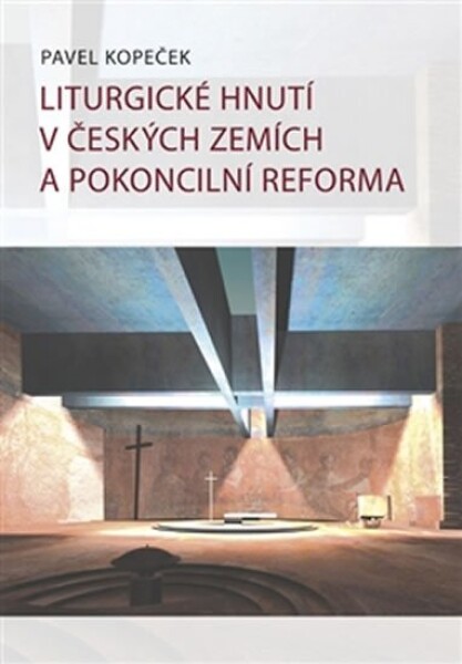 Liturgické hnutí českých zemích pokoncilní reformy Pavel Kopeček