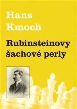 Rubinsteinovy šachové perly Hans Kmoch