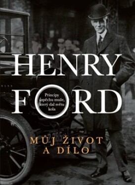 Můj život dílo Henry Ford