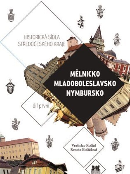 Historická sídla středočeského kraje (Mělnicko, Mladoboleslavsko, Nymbursko)