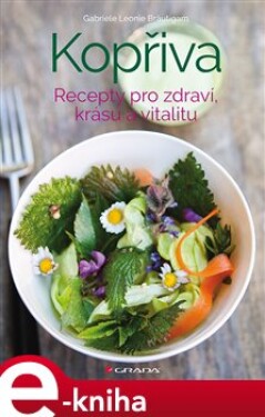 Kopřiva. Recepty pro zdraví, krásu a vitalitu - Leonie Gabriele Bräutigam e-kniha