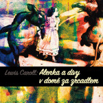 Alenka a divy v domě za zrcadlem - Lewis Carroll - audiokniha