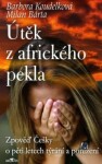 Útěk z afrického pekla - Milan Bárta, Barbora Koudelková - e-kniha