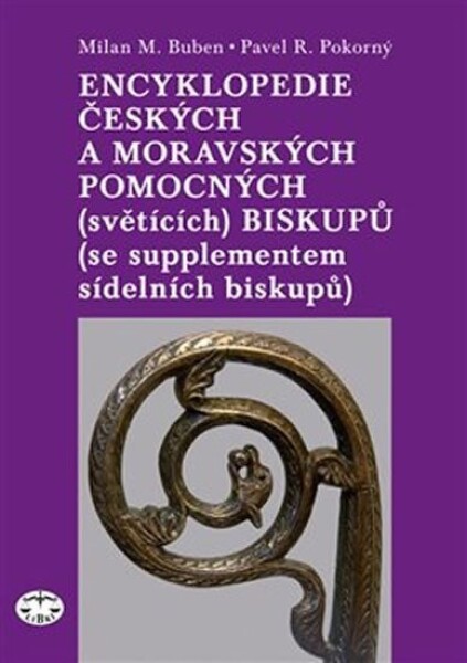 Encyklopedie českých moravských pomocných (světících) biskupů Milan Buben