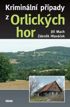 Kriminální případy z Orlických hor - Jiří Mach