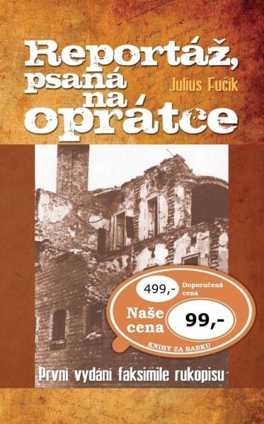 Reportáž, psaná na oprátce - První vydání faksimile rukopisu - Julius Fučík