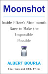 Moonshot Inside Pfizer´s Nine-Month Race to Make the Impossible Possible Bourla Albert