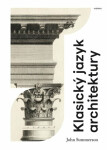 Klasický jazyk architektury - John Summerson