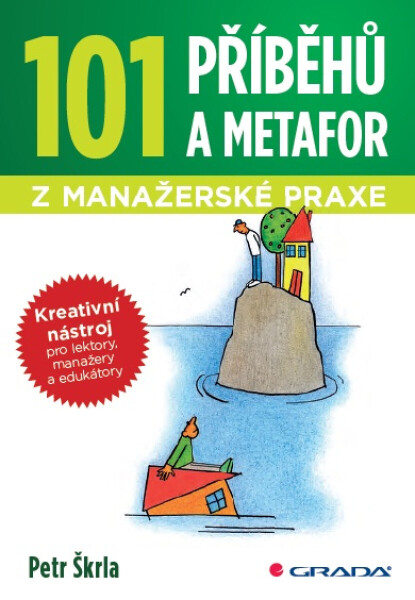 101 příběhů a metafor z manažerské praxe - Petr Škrla
