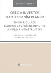 Obec a investor nad územním plánem - Změny regulace, náhrady za zmařené investice a veřejná infrastruktura - David Zahumenský, Vendula Zahumenská