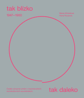 Tak blízko, tak daleko. České umění 1947-1960 - Marie Klimešová, Hana Rousová
