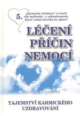 Léčení příčin nemocí Tajemství karmického uzdravování Bohumila Truhlářová