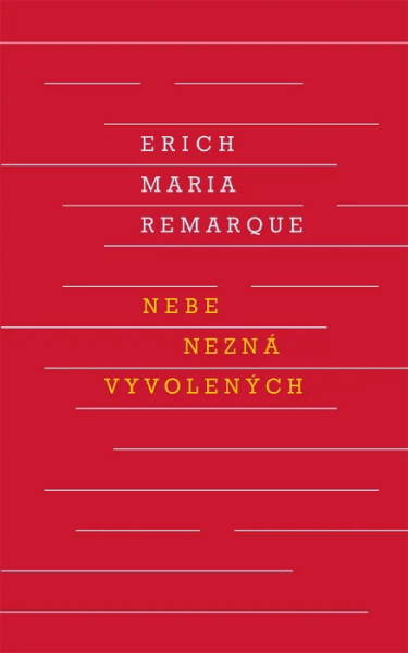 Nebe nezná vyvolených - Erich Maria Remarque