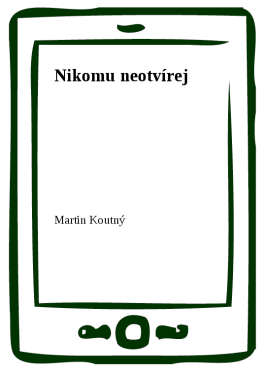 Nikomu neotvírej - Martin Koutný