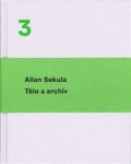 Tělo a archiv - Allan Sekula