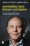 Novinářem mezi špiony a estébáky - Rozhovor s otcem české investigativní žurnalistiky o hledání a hájení svobody - Jaroslav Spurný