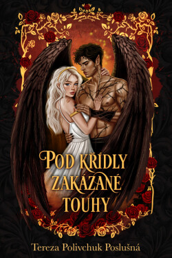 Pod křídly zakázané touhy - Tereza Polivchuk Poslušná