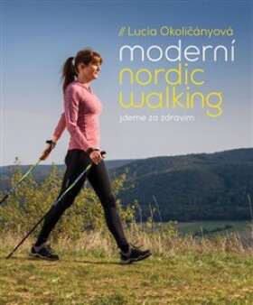 Moderní nordic walking Lucia Okoličányová