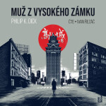 Muž z vysokého zámku - Philip K. Dick - audiokniha