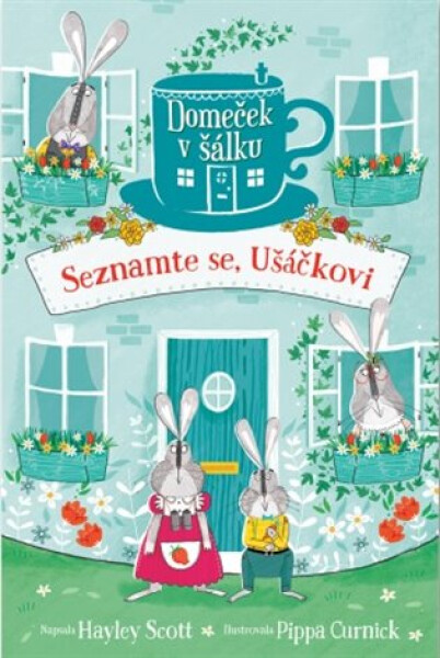 Domeček v šálku - Seznamte se, Ušáčkovi - Hayley Scott
