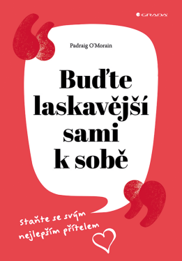 Buďte laskavější sami k sobě - Padraig O'Morain