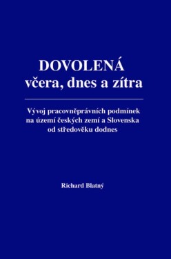 Dovolená včera, dnes zítra Richard Blatný