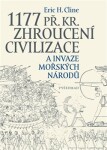 1177 př. Kr. Zhroucení civilizace invaze mořských národů Eric Cline