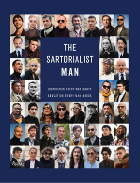 The Sartorialist. MAN: Inspiration Every Man Wants, Education Every Man Needs - Scott Schuman