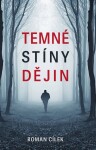 Temné stíny dějin - Roman Cílek